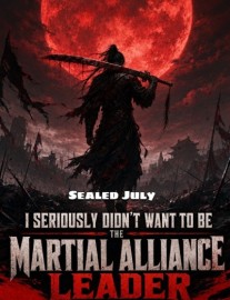 I Seriously Didn't Want to Be the Martial Alliance Leader