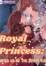 Royal Princess: Doted On By The Mafia King