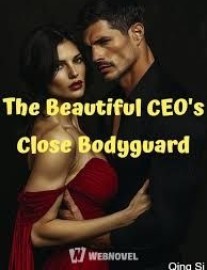 The Beautiful CEO’s Close Bodyguard